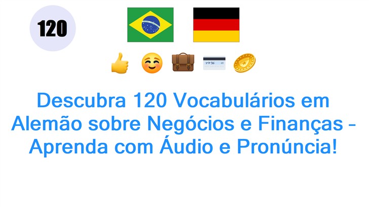 Descubra 120 Vocabulários em Alemão sobre Negócios e Finanças – Aprenda com Áudio e Pronúncia!